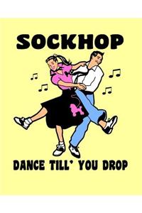 Sock Hop Dance Till' You Drop