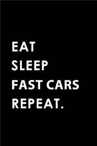 Eat Sleep Fast Cars Repeat: Blank Lined 6x9 Fast Cars Passion and Hobby Journal/Notebooks as Gift for the Ones Who Eat, Sleep and Live It Forever.