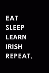 Eat Sleep Learn Irish Repeat