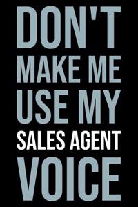 Don't Make Me Use My Sales Agent Voice