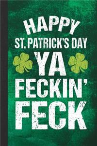 Happy St. Patrick's Day YA Feckin' Feck