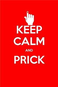 Keep Calm and Prick