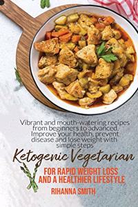 Ketogenic Vegetarian For Rapid Weight Loss And A Healthier Lifestyle