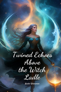 Twined Echoes Above the Witch Ladle