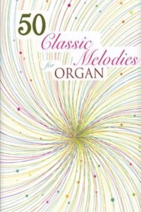50 Classic Melodies for Organ