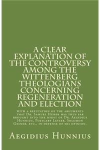 Clear Explanation of the Controversy among the Wittenberg Theologians