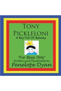 Tony Pickleloni, a Boy Full of Baloney