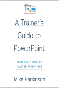 A Trainer’s Guide to PowerPoint