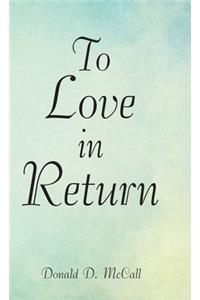 To Love in Return