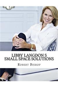 Libby Langdon s Small Space Solutions