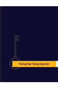 Hairspring Truing Inspector Work Log