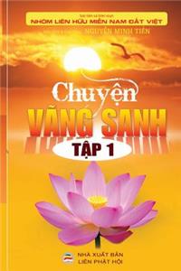 Chuyện Vang Sanh - Tập 1: NHững Cau Chuyện Co Thật Về Người Niệm PHật Vang Sanh