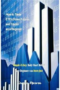 How to Trade Etf's Forex Futures and Stocks as a Beginner
