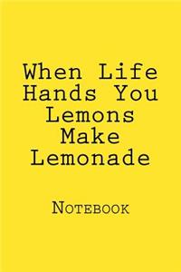 When Life Hands You Lemons Make Lemonade
