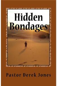 Hidden Bondages: What they are, how to identify them and how to destroy them