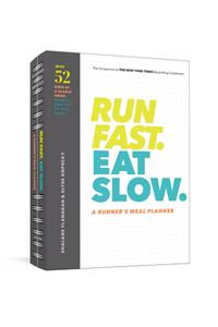 Run Fast. Eat Slow. a Runner's Meal Planner