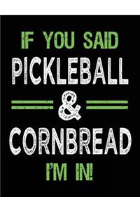 If You Said Pickleball & Cornbread I'm In
