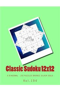 Classic Sudoku 12x12 - X Diagonal - 250 Puzzles Bronze-Silver-Gold - Vol.194