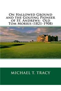 On Hallowed Ground and the Golfing Pioneer of St. Andrews