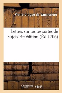 Lettres Sur Toutes Sortes de Sujets Avec Des Avis Sur La Manière de Les Écrire