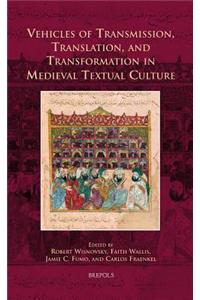 Vehicles of Transmission, Translation, and Transformation in Medieval Textual Culture