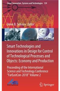 Smart Technologies and Innovations in Design for Control of Technological Processes and Objects: Economy and Production