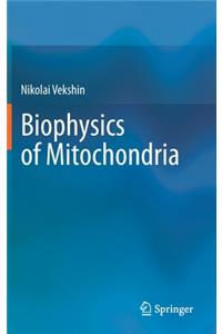 Biophysics of Mitochondria