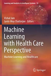 Machine Learning with Health Care Perspective