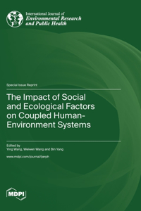 Impact of Social and Ecological Factors on Coupled Human-Environment Systems