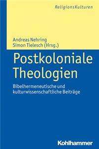 Postkoloniale Theologien: Bibelhermeneutische Und Kulturwissenschaftliche Beitrage