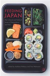 Feeding Japan: The Cultural and Political Issues of Dependency and Risk