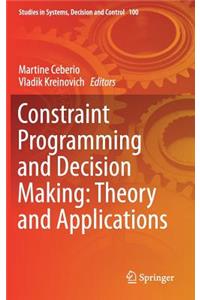 Constraint Programming and Decision Making: Theory and Applications