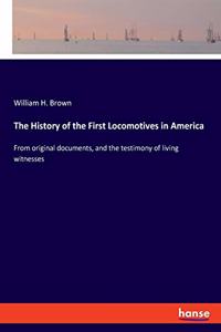 The History of the First Locomotives in America