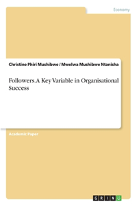 Followers. A Key Variable in Organisational Success