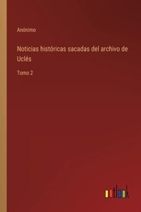 Noticias históricas sacadas del archivo de Uclés