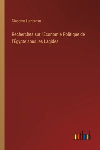 Recherches sur l'Economie Politique de l'Égypte sous les Lagides