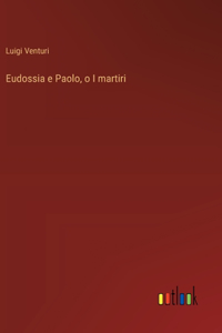 Eudossia e Paolo, o I martiri