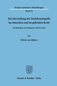 Die Entwicklung Des Darlehensbegriffs Im Romischen Und Im Geltenden Recht,