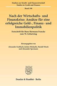 Nach Der Wirtschafts- Und Finanzkrise: Ansatze Fur Eine Erfolgreiche Geld-, Finanz- Und Immobilienpolitik