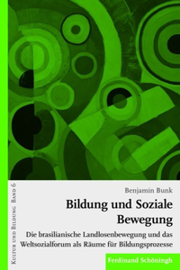 Bildung Und Soziale Bewegung: Die Brasilianische Landlosenbewegung Und Das Weltsozialforum ALS Räume Für Bildungsprozesse