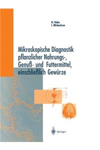 Mikroskopische Diagnostik Pflanzlicher Nahrungs-, Genuß- Und Futtermittel, Einschließlich Gewürze