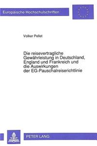 Die reisevertragliche Gewaehrleistung in Deutschland, England und Frankreich und die Auswirkungen der EG-Pauschalreiserichtlinie