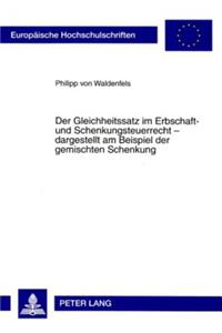 Der Gleichheitssatz Im Erbschaft- Und Schenkungsteuerrecht - Dargestellt Am Beispiel Der Gemischten Schenkung