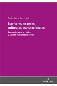 Escritoras en redes culturales transnacionales: Reconocimiento artístico y agenda transgresora común