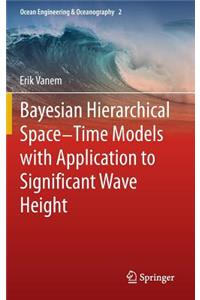 Bayesian Hierarchical Space-Time Models with Application to Significant Wave Height