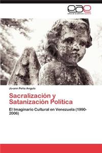 Sacralizacion y Satanizacion Politica