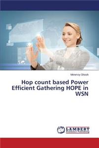 Hop count based Power Efficient Gathering HOPE in WSN