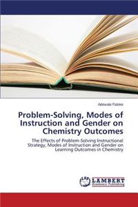 Problem-Solving, Modes of Instruction and Gender on Chemistry Outcomes