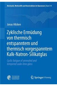 Zyklische Ermüdung von thermisch entspanntem und thermisch vorgespanntem Kalk-Natron-Silikatglas