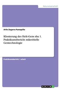 Klonierung des Hefe-Gens sba 1. Praktikumsbericht mikrobielle Gentechnologie